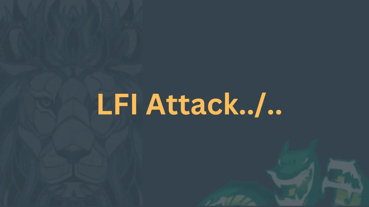learn about lfi attack and vulnerability 